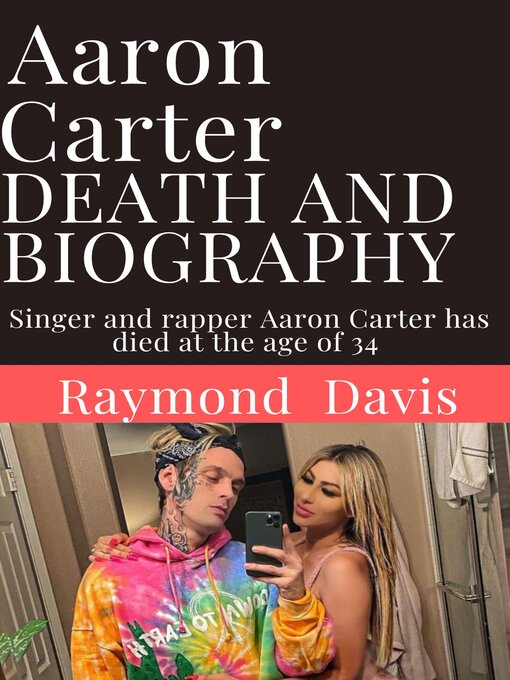 Title details for AARON CARTER DEATH AND BIOGRAPHY by Raymond  Davis - Available